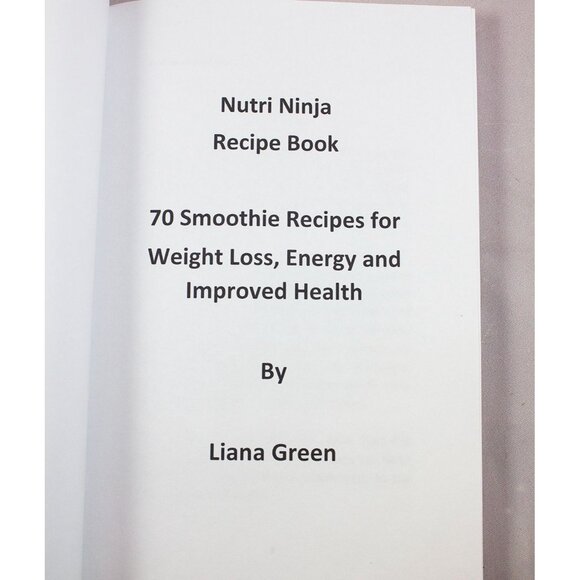 Nutri Ninja Recipe Book 70 Smoothie Recipes Liana Green 2015 Trade Paperback - Picture 3 of 7